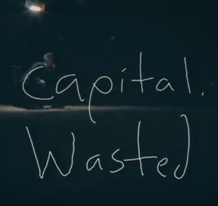 Wasted by capital.